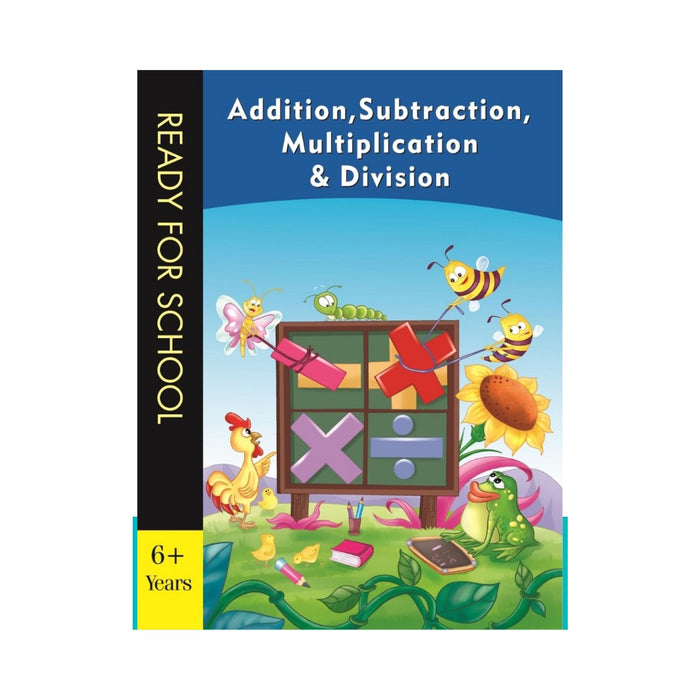 Addition, Subtraction, Multiplication & Division - Ready for School