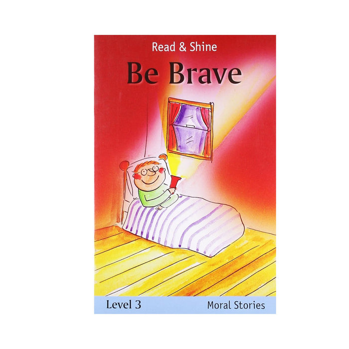 Be Brave - Read & Shine (Read and Shine: Moral Readers)