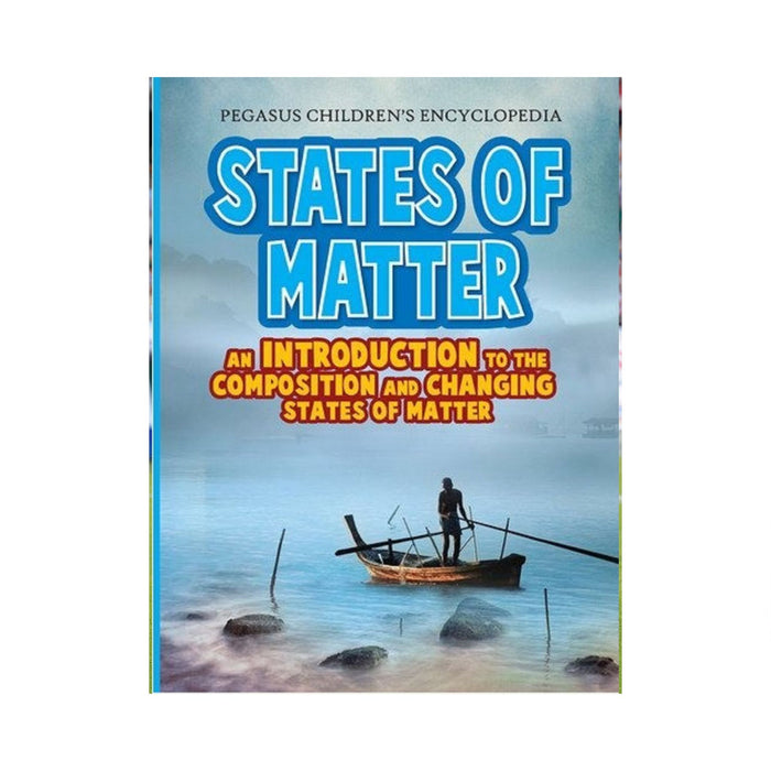 State Of Matter An Introduction To The Composition and Changing Staters Of Matter