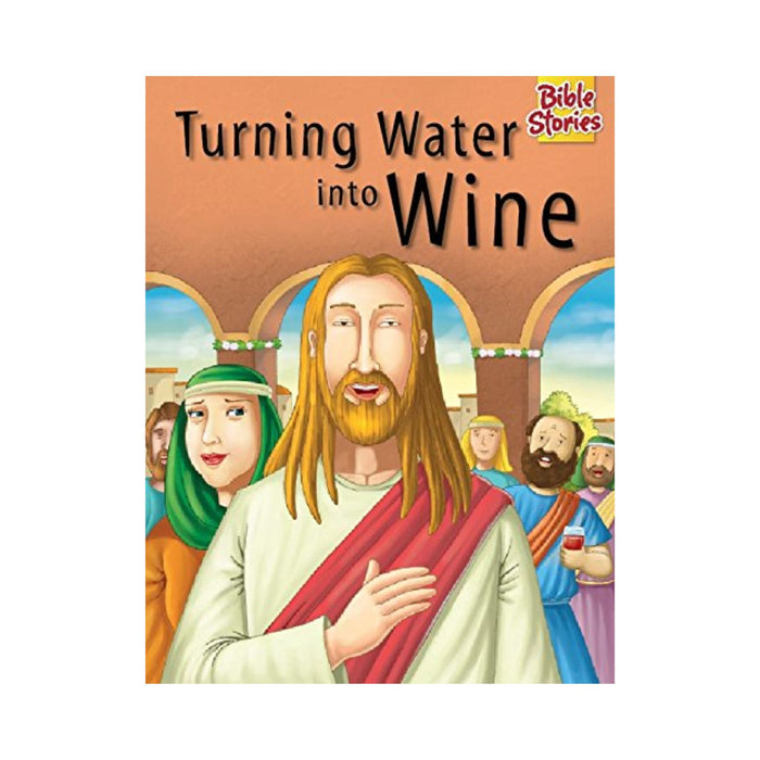 Turning Water Into Wine: Bible Stories