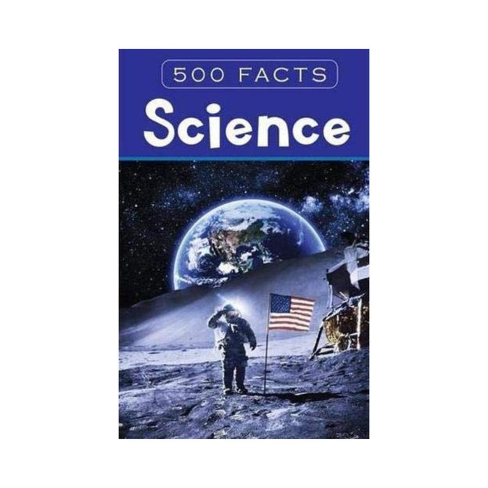 The Science Spectacular: 500 Amazing Facts to Ignite Curiosity and Wonder for Kids