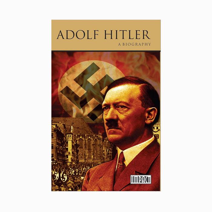 ADOLF HITLER - A Biography