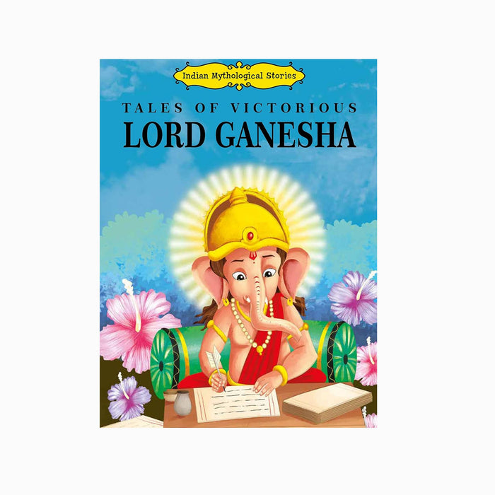 Tales of Victorious Lord Ganesha - Indian Mythological Stories