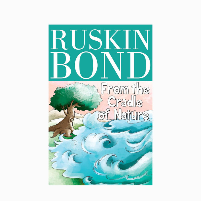 From the cradle of the nature by Ruskin Bond, Early children read & shine book