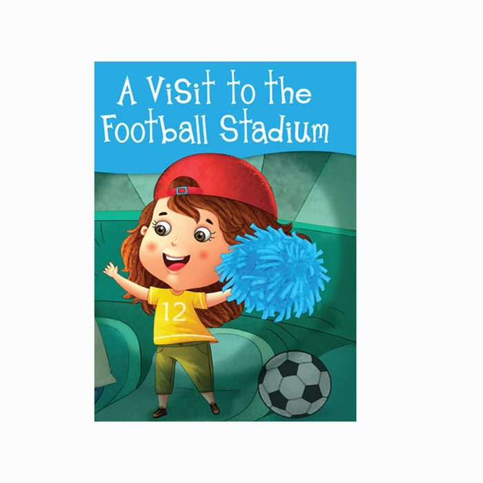 A Visit to the Football Stadium - My First Story Book