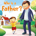  Who Is a Father Children Book, Who Is a Father Early Learning Book